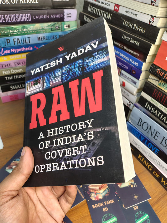 RAW: A History of India’s Covert Operations by Yatish Yadav