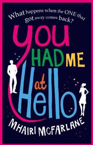 You Had Me at Hello by Mhairi McFarlane