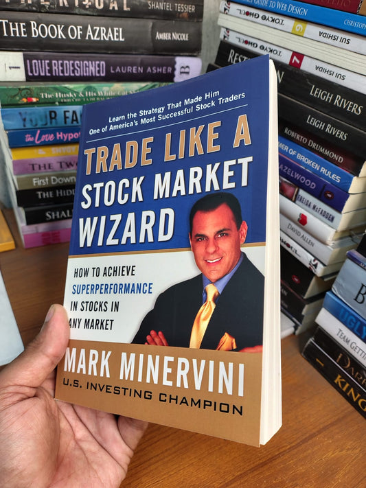 Trade Like a Stock Market Wizard by Mark Minervini