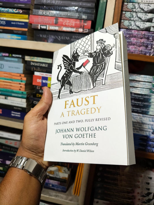 Faust: A Tragedy, Parts One and Two, Fully Revised by Johann Wolfgang von Goethe