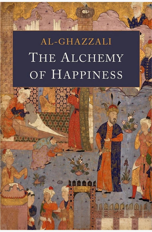 The Alchemy of Happiness by Al-Ghazzali